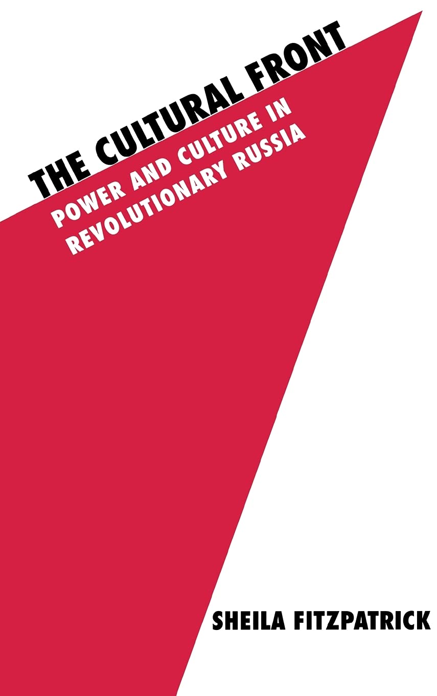 The Cultural Front: Power and Culture in Revolutionary Russia