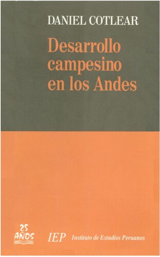 Desarrollo campesino en los Andes. Cambio tecnológico y transformación social en las comunidades de la sierra del Perú