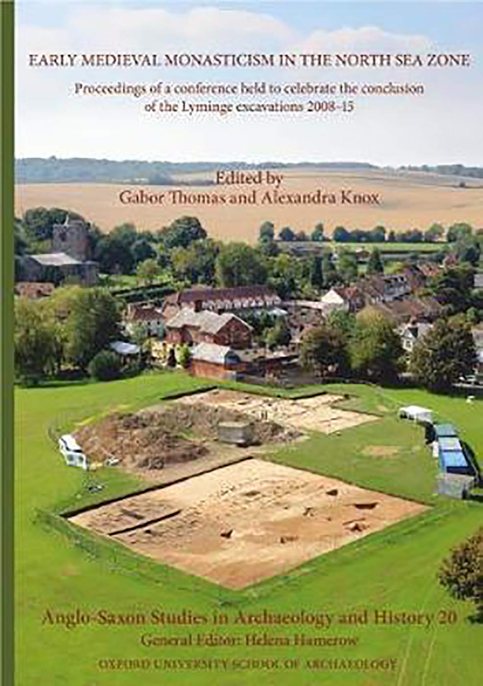 Early Medieval Monasticism in the North Sea Zone: Proceedings of a Conference Held to Celebrate the Conclusion of the Lyminge Excavations 2008-15