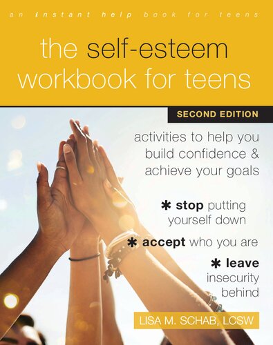 the SELF-ESTEEM WORKBOOK FOR TEENS : activities to help you build confidence and achieve your goals.