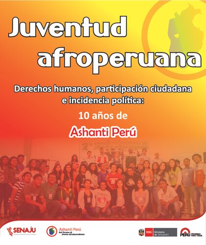 Juventud afroperuana. Derechos humanos, participación ciudadana e incidencia política: 10 años de ASHANTI Perú