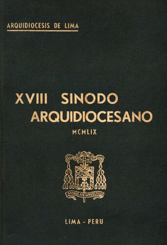 XVIII Sínodo de la Arquidiócesis de Lima. Celebrado por el Excmo. y Rvdmo. Mons. Juan Landázuri Ricketts, XXX Arzobispo de Lima, en el año del Señor de 1959