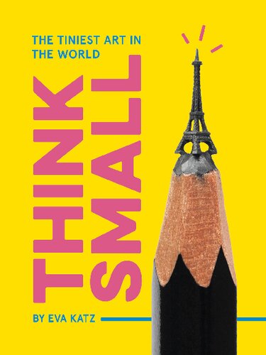 Think small : the tiniest art in the world