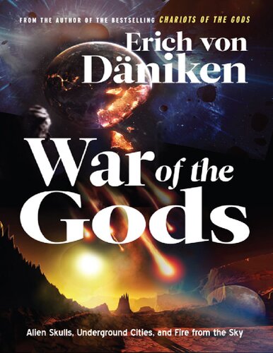 War of the Gods_ Alien Skulls, Underground Cities, and Fire from the Sky