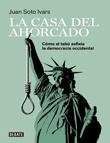 La casa del ahorcado Cómo el tabú asfixia la democracia occidental