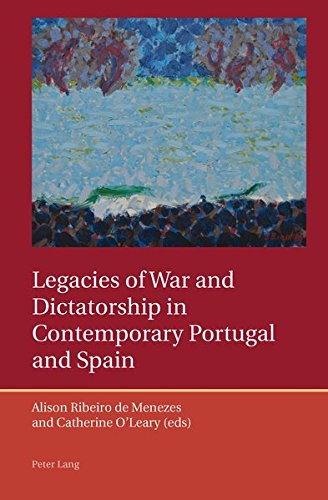 Legacies of War and Dictatorship in Contemporary Portugal and Spain (Iberian and Latin American Studies: The Arts, Literature, and Identity)