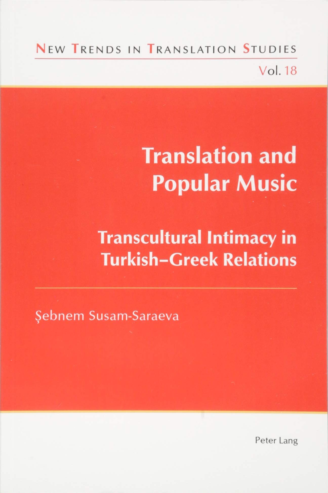 Translation and Popular Music: Transcultural Intimacy in Turkish–Greek Relations (New Trends in Translation Studies)