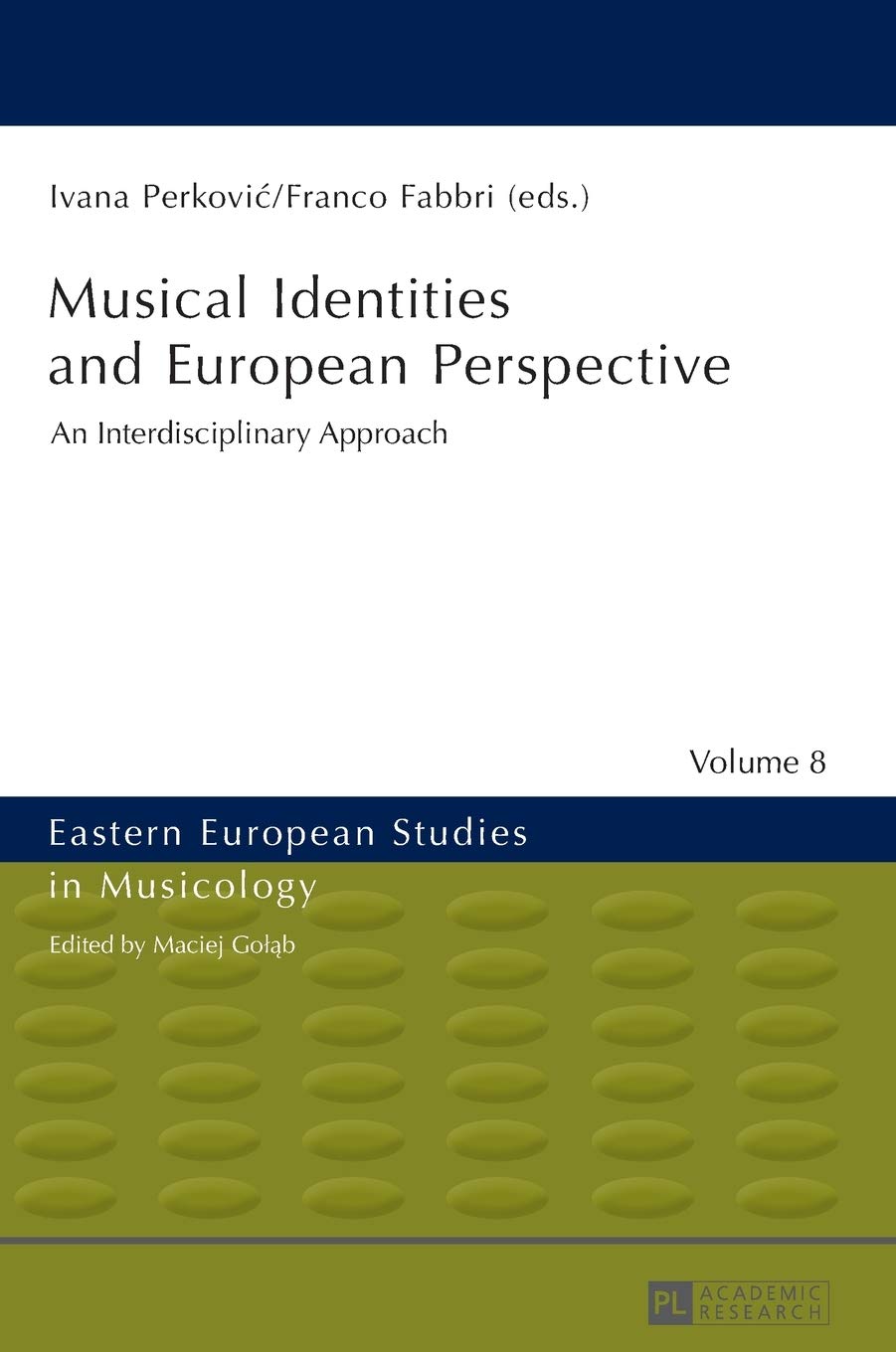 Musical Identities and European Perspective: An Interdisciplinary Approach (Eastern European Studies in Musicology)