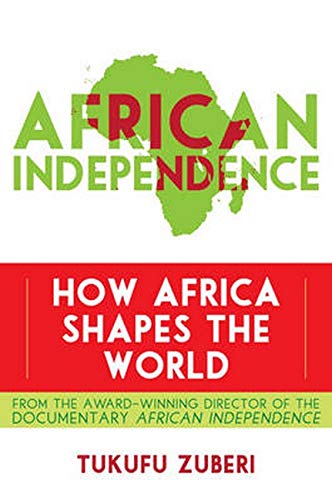 African Independence: How Africa Shapes the World