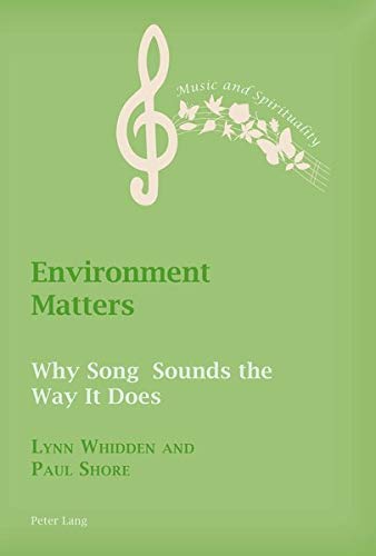 Environment Matters: Why Song Sounds the Way It Does (Music and Spirituality)