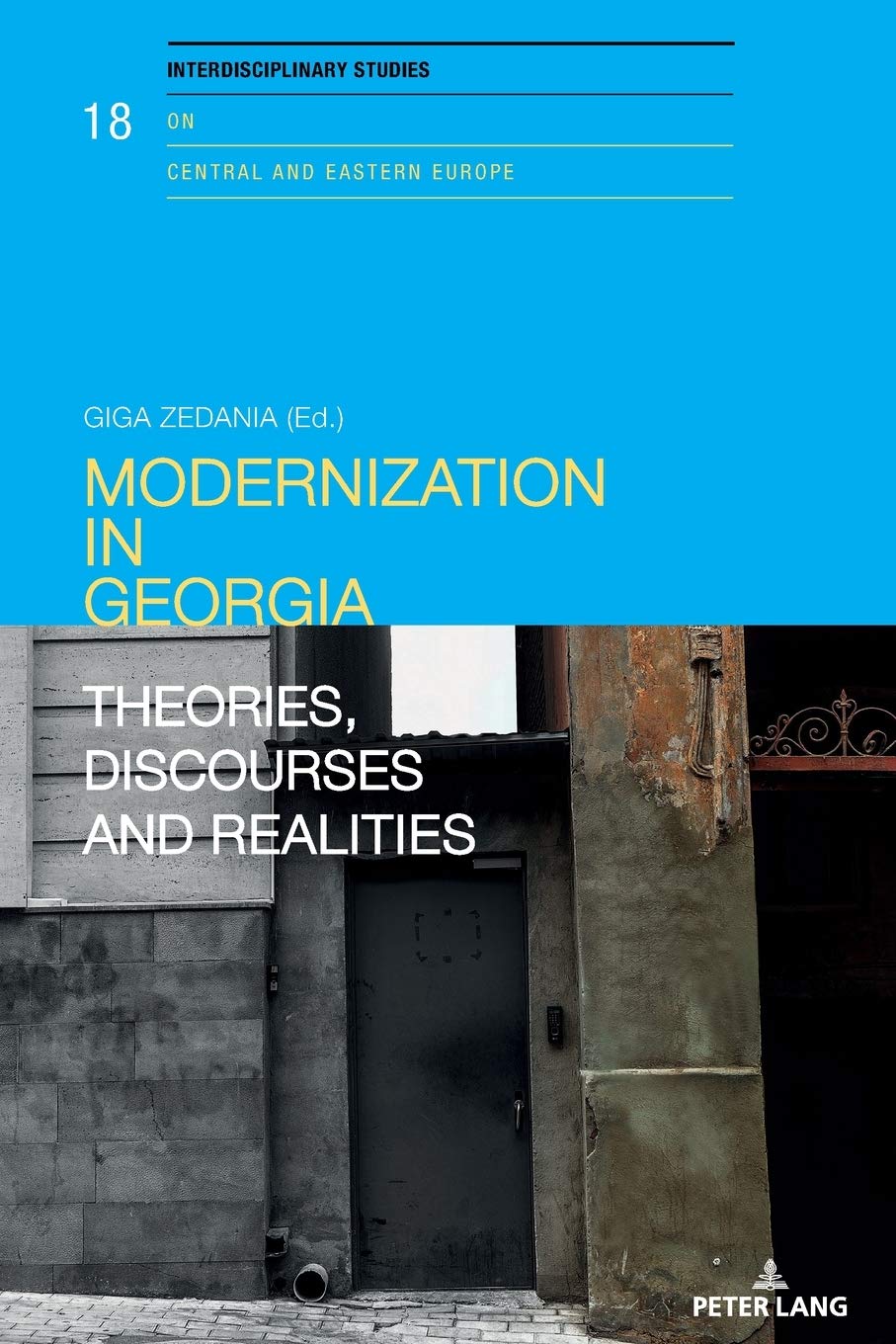 Modernization in Georgia: Theories, Discourses and Realities (Interdisciplinary Studies on Central and Eastern Europe)