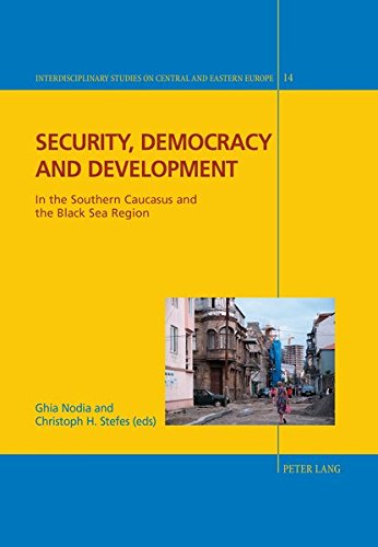 Security, Democracy and Development: In the Southern Caucasus and the Black Sea Region (Interdisciplinary Studies on Central and Eastern Europe)