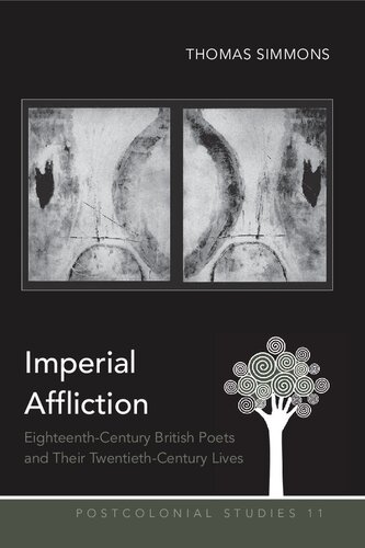 Imperial Affliction: Eighteenth-Century British Poets and Their Twentieth-Century Lives