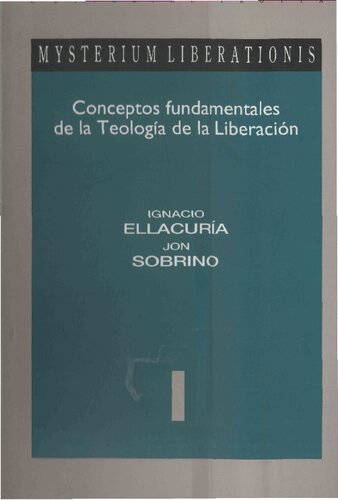 Mysterium Liberationis. Conceptos fundamentales de la teología de la liberación