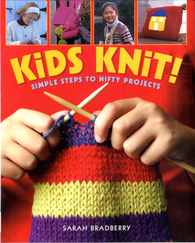 Kids Knit!: Simple Steps to Nifty Projects