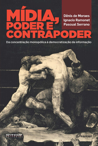 Mídia, Poder E Contrapoder - Da Concentração Monopólica À Democratização Da Informação