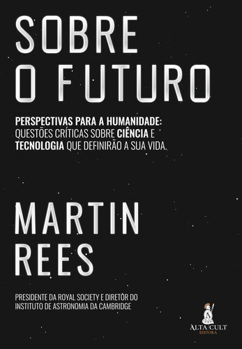 Sobre O Futuro. Perspectivas para a humanidade: questões críticas sobre ciência e tecnologia que definirão sua vida