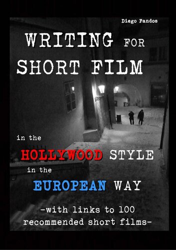 Writing for Short Film: In the Hollywood style. In the European way. Archplot & Miniplot