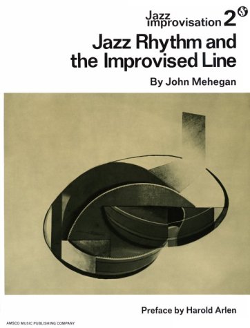 Jazz Rhythm and The Improvised Line (Jazz Improvisation, No. 2)