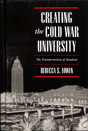 Creating the Cold War University: The Transformation of Stanford