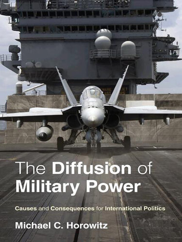 The Diffusion of Military Power: Causes and Consequences for International Politics