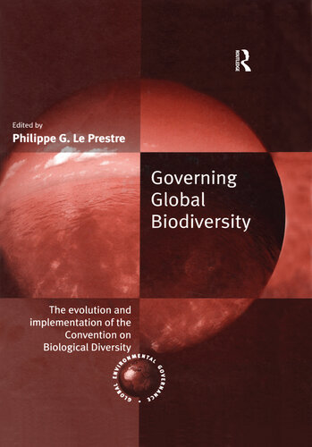 Governing Global Biodiversity: The Evolution and Implementation of the Convention on Biological Diversity