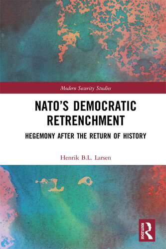 Nato's Democratic Retrenchment: Hegemony After the Return of History