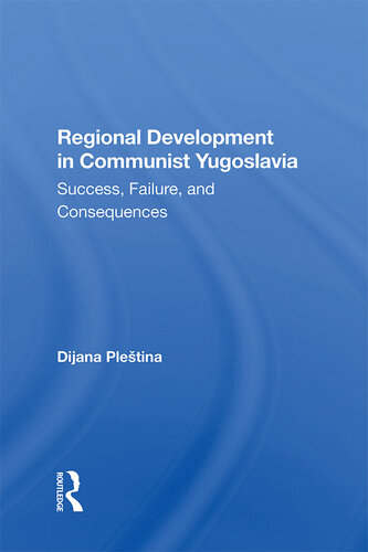 Regional Development in Communist Yugoslavia: Success, Failure, and Consequences