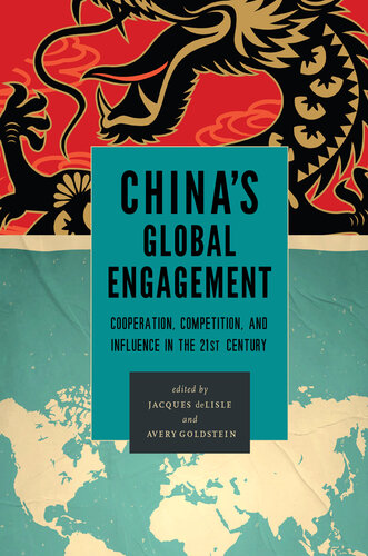 China's Global Engagement: Cooperation, Competition, and Influence in the 21st Century