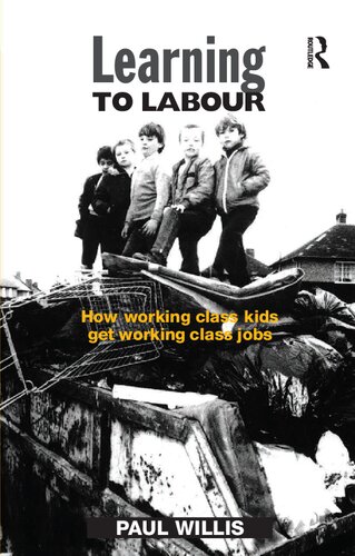 Learning to Labour How Working Class Kids Get Working Class Jobs