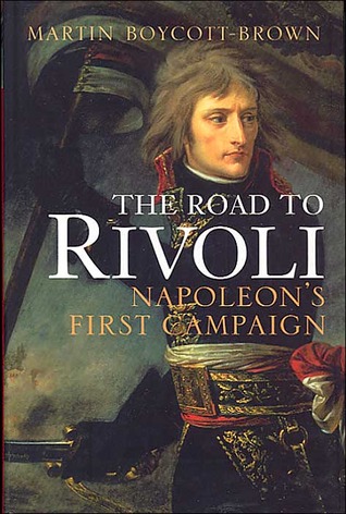 The Road to Rivoli: Napoleon's First Campaign