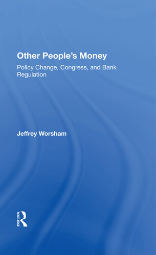 Other People's Money: Policy Change, Congress, and Bank Regulation