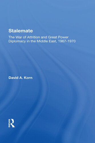 Stalemate: The War of Attrition and Great Power Diplomacy in the Middle East, 1967-1970