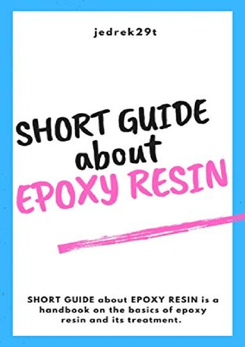 Short Guide about EPOXY RESIN