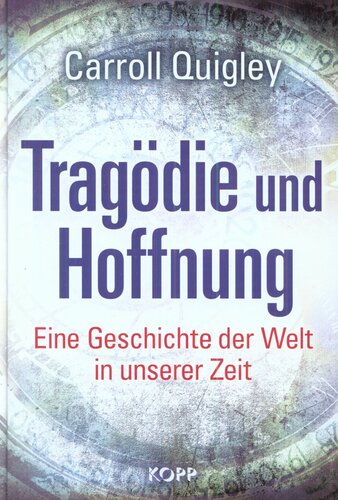 Tragödie und Hoffnung: Eine Geschichte der Welt in unserer Zeit