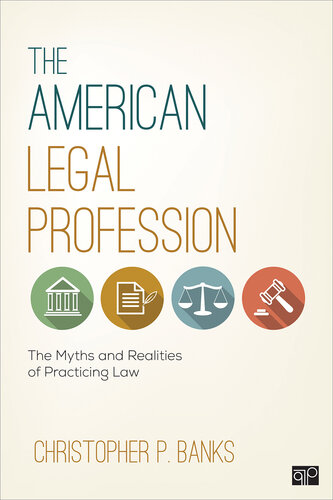 The American Legal Profession: The Myths and Realities of Practicing Law