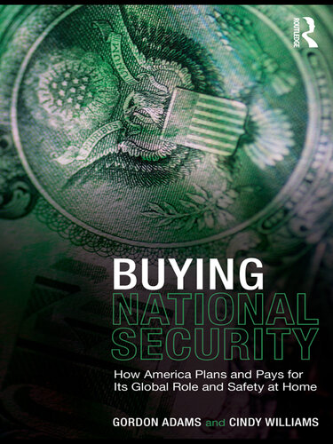 Buying National Security: How America Plans and Pays for Its Global Role and Safety at Home