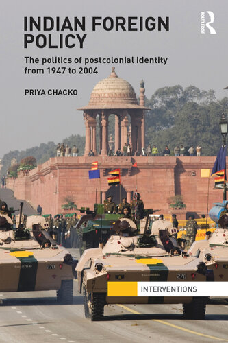 Indian Foreign Policy: The Politics of Postcolonial Identity From 1947 to 2004