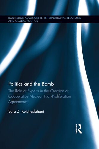 Politics and the Bomb: The Role of Experts in the Creation of Cooperative Nuclear Non-Proliferation Agreements