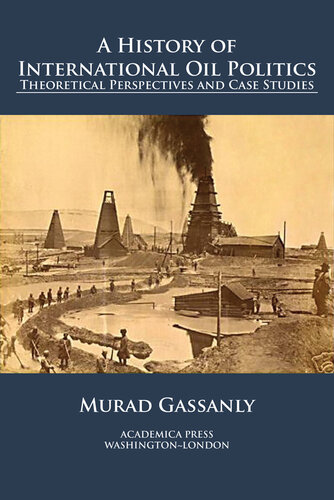 A History of International Oil Politics: Theoretical Perspectives and Case Studies