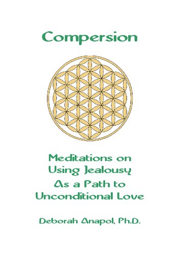 HTTP://WWW.LOVEWITHOUTLIMITS.COM 
COMPERSION: MEDITATIONS ON USING JEALOUSY AS A PATH TO UNCONDITIONAL LOVE