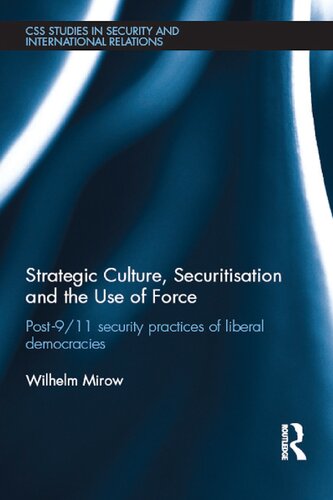 Strategic Culture, Securitisation And The Use Of Force: Post-9/11 Security Practices Of Liberal Democracies