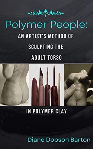 Polymer People: An Artist's Method Of Sculpting The Adult Torso (English Edition)