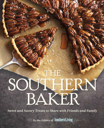 The Southern Baker: Sweet & Savory Treats to Share With Friends and Family