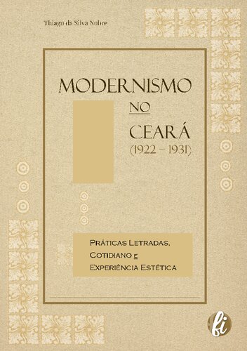 Modernismo no Ceará (1922 – 1931): Práticas Letradas, Cotidiano e Experiência Estética