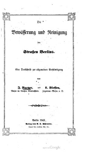 Die Bewässerung und Reinigung der Straßen Berlins : Eine Denkschrift zur allgemeinen Verständigung