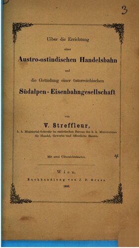 Über die Errichtung einer Austro-Ostindischen Handelsbahn und die Gründung einer österreichischen Südalpen-Eisenbahngesellschaft