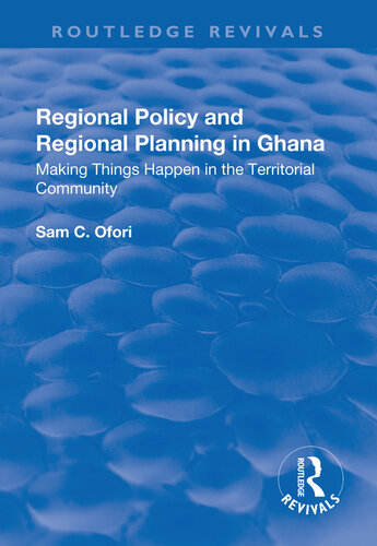 Regional Policy and Regional Planning in Ghana: Making Things Happen in the Territorial Community