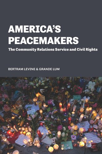 America's peacemakers : the community relations service and Civil Rights.