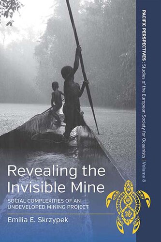 Revealing the invisible mine : social complexities of an undeveloped mining project